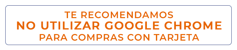 Recomendamos no utilizar Google Chrome para completar tu compra